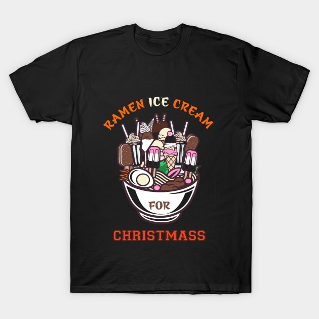 Ramen Ice Cream for Christmas T-Shirt by Transcendexpectation